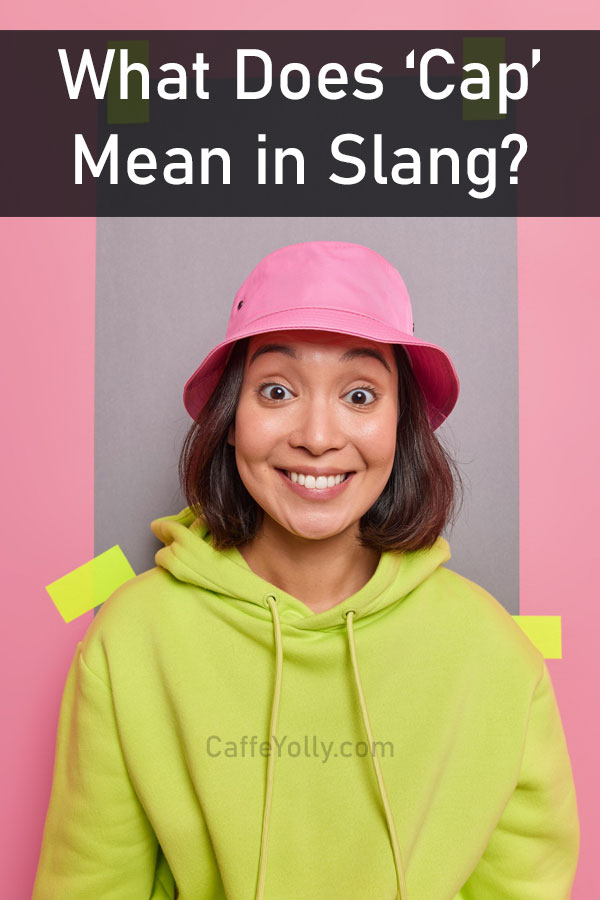 What does cap mean in slang?