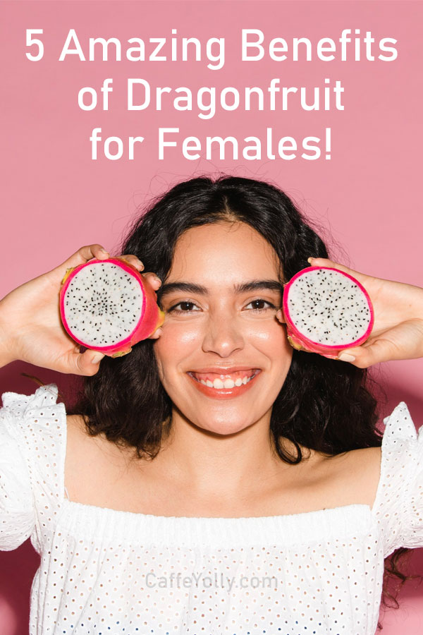 Dragon Fruit Benefits for Female